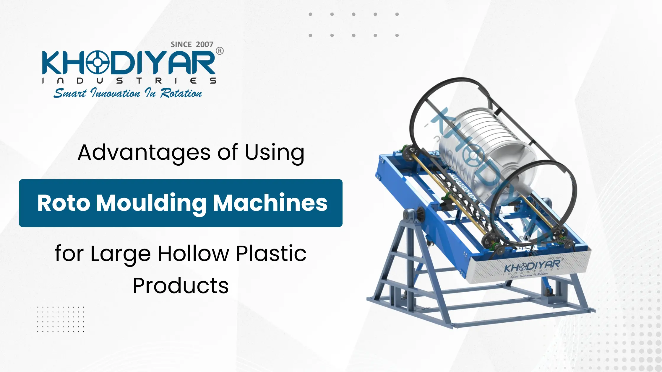 benefits of Using Roto Moulding Machines for Large Plastic Products