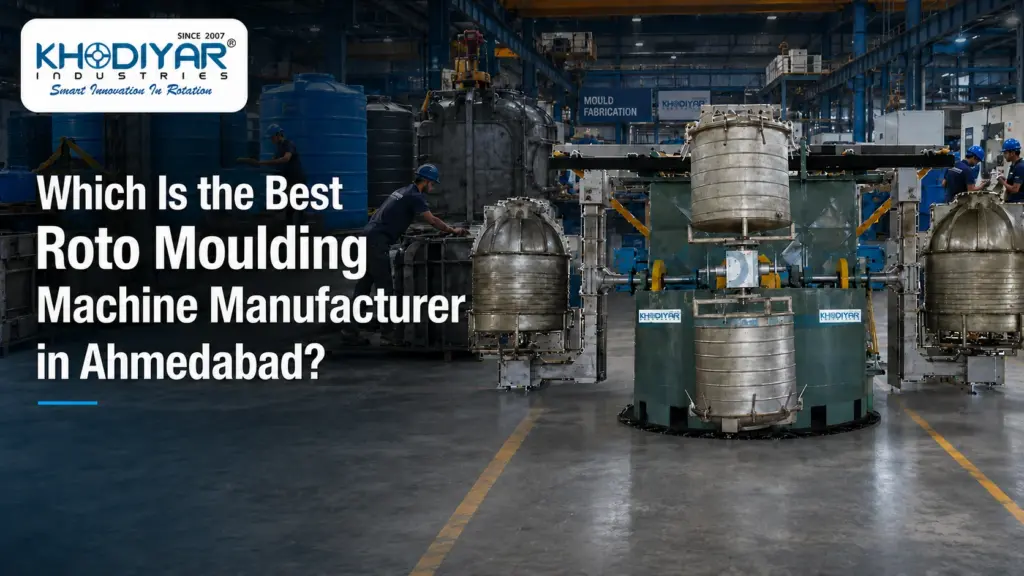 Top Roto Moulding Machine Manufacturers in Ahmedabad: How to Choose the Right One